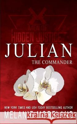 The Commander - Julian: A friends to lovers workplace romance Melanie Moreland 9781990803383