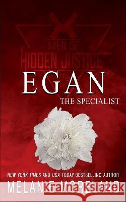 The Specialist - Egan: A protector romance Melanie Moreland 9781990803420 Moreland Books Inc