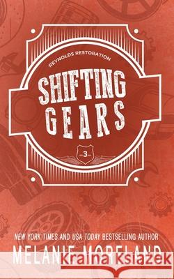 Shifting Gears Melanie Moreland 9781990803901 Moreland Books Inc