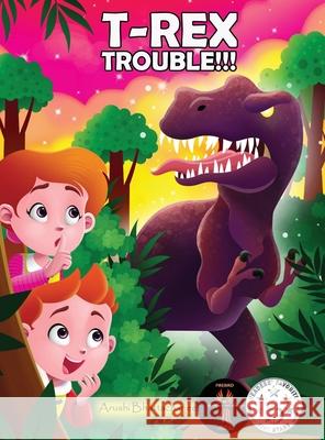 T-Rex Trouble!!!: An Adventure in Dinosaur Land Arushi Bhattacharjee Endy Astiko 9781990806216 Arushi Bhattacharjee