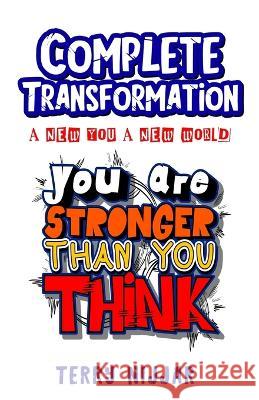 Complete Transformation: A New You A New World Terry Nijjar 9781990808081 Booksmart Publishing Inc