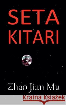 Seta Kitari Jian Mu Zhao 9781990814662 Bsc1337 Publishing Inc. Canada