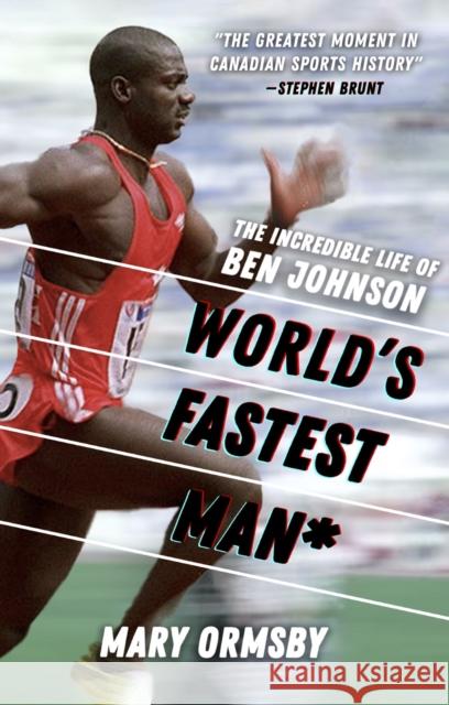World's Fastest Man*: The Incredible Life of Ben Johnson Mary Ormsby 9781990823732 Sutherland House Books