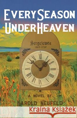 Every Season Under Heaven Harold Neufeld 9781990827143