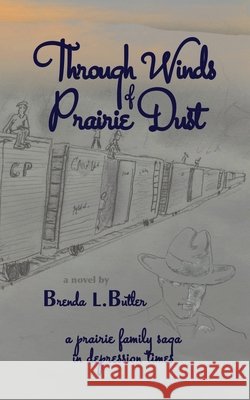 Through Winds of Prairie Dust Butler, Brenda L. 9781990827174 Gelassenheit Publications