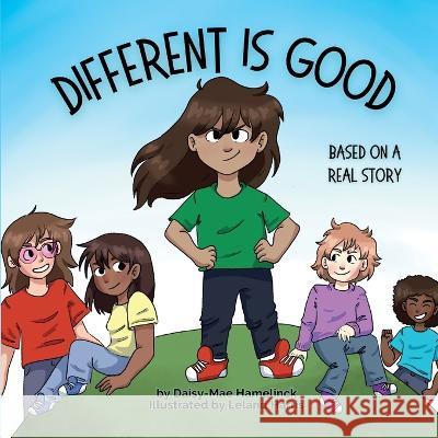 Different is Good: Based on a Real Story Daisy-Mae Hamelinck Leland Harris  9781990831041 Twin Horseshoes