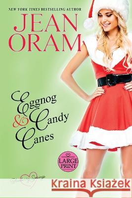 Eggnog and Candy Canes: A Blueberry Springs Sweet Romance Christmas Novella Jean Oram 9781990833250 Oram Productions