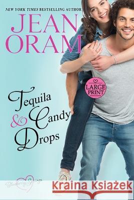 Tequila and Candy Drops: A Blueberry Springs Sweet Romance Jean Oram 9781990833274 Oram Productions