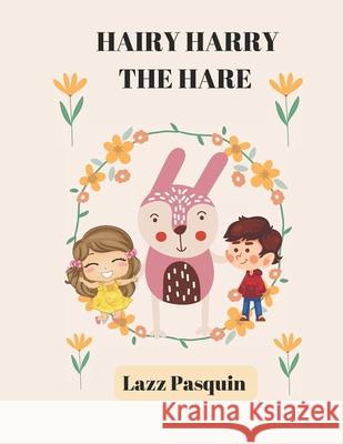 Hairy Harry the Hare Lazz Pasquin 9781990835179 Independently Published