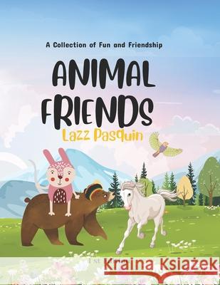 Animal Friends Lazz Pasquin 9781990835186 Independently Published