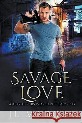 Savage Love Jl Madore 9781990853098