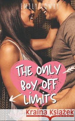 The Only Boy Off Limits: A Sweet YA Prep School Romance Emily Lowry 9781990859014 Eleventh Avenue Publishing