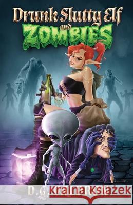 Drunk Slutty Elf and Zombies: The Lighter Side of the Other Side, Funny Fantasy and Science Fiction D. G. Valdron 9781990860898 Fossil Cove Publishing
