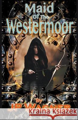 Maid of the Westermoor J P Wagner   9781990862007 J P Wagner
