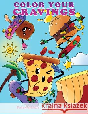Color Your Cravings: A Junk Food Coloring Book for Kids Ages 6-8, 9-12 Young Dreamers Press Fairy Crocs  9781990864513