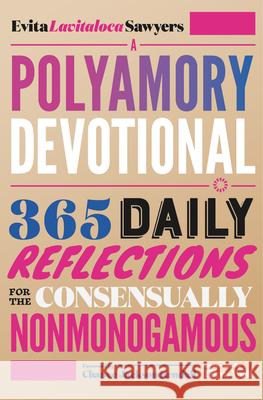 A Polyamory Devotional: 365 Daily Reflections for the Consensually Nonmonogamous Evita Lavitaloca Sawyers Tikva Wolf 9781990869235 Thornapple Press