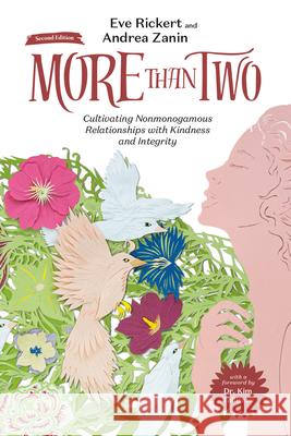 More Than Two, Second Edition: Cultivating Nonmonogamous Relationships with Kindness and Integrity Andrea Zanin 9781990869587 Thornapple Press