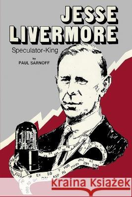 Jesse Livermore Speculator King Paul Sarnoff   9781990875014 Interbooks