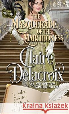 The Masquerade of the Marchioness Claire Delacroix 9781990879142 Deborah A. Cooke