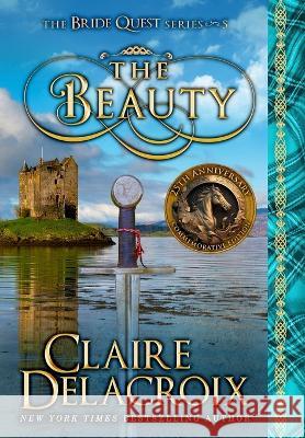 The Beauty: A Medieval Scottish Romance Claire Delacroix   9781990879326 Deborah A. Cooke