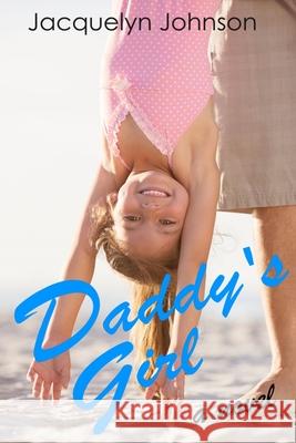 Daddy's Girl Jacquelyn Johnson 9781990887185