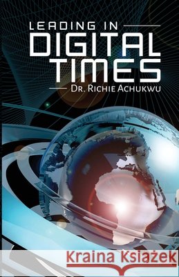 Leading In Digital Times Richie Achukwu 9781990901379