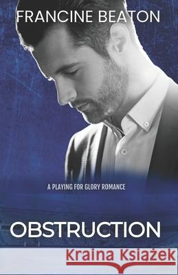 Obstruction: A Playing for Glory Romance Francine Beaton 9781990902031