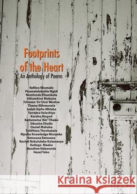 Footprints of the Heart: An anthology of poetry by students at the University of Johannesburg Quaz Roodt 9781990922534 Botsotso Publishing