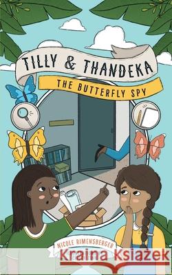 Tilly & Thandeka: The Butterfly Spy Cristy Zinn Nicole Rimensberger 9781990970993