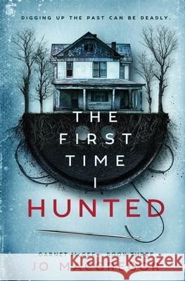 The First Time I Hunted Jo MacGregor 9781990981814