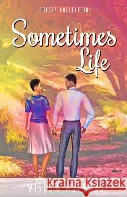 Sometimes Life Wisdom Mutambu 9781990985737 Verity Publishers