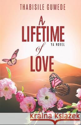 A Lifetime of Love Thabisile Gumede   9781990985829 Verity Publishers
