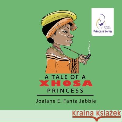 Nubian Princess Princesses Series: A Tale of a Xhosa Princess Jef Jabbie Sifiso Yalo Weihong Wang 9781990989773 Fanta