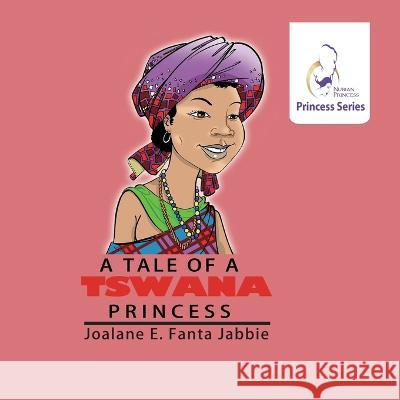 Nubian Princess Princesses Series: A Tale of a Tswana Princess Jef Jabbie Sifiso Yalo 9781990989803 Fanta
