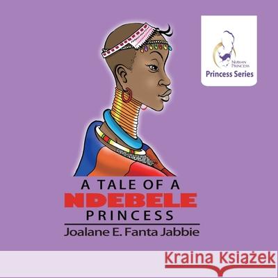 Nubian Princess Princesses Series: A Tale of a Ndebele princess Jef Jabbie, Sifiso Yalo, Weihong Wang 9781990989827