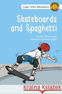 Skateboards and Spaghetti Janice Healey Michael Wilkin 9781991000569