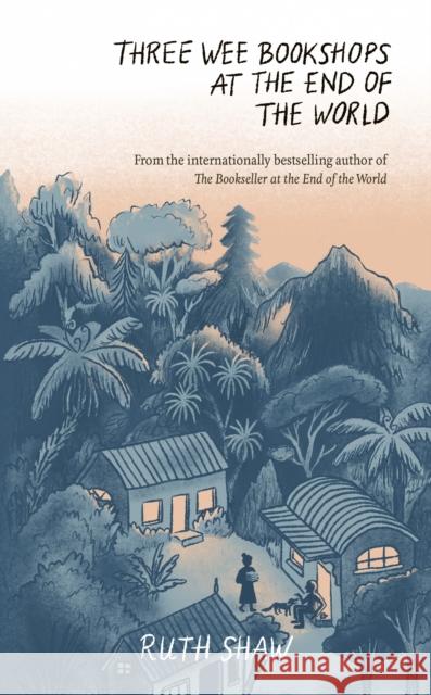 Three Wee Bookshops at the End of the World Ruth Shaw 9781991006554 A&u New Zealand
