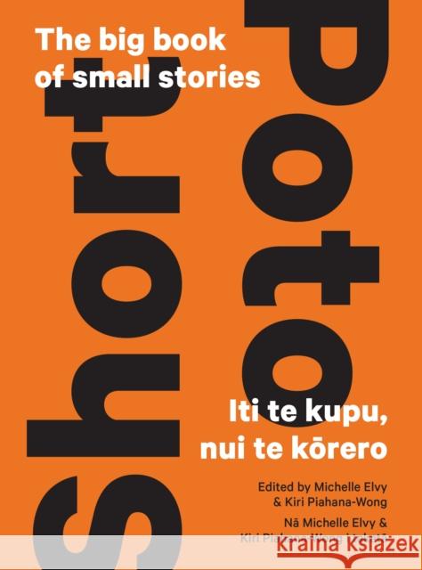 Short — Poto: The big book of small stories — Iti te kupu, nui te korero  9781991016249 Massey University Press