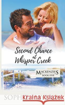 Second Chance at Whisper Creek Sophie Haydon 9781991021281