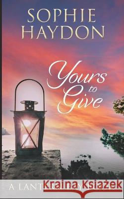 Yours to Give Sophie Haydon   9781991021304