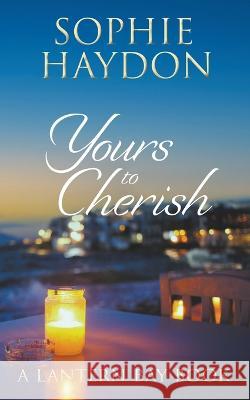 Yours to Cherish Sophie Haydon   9781991021328