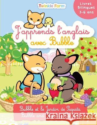 Bubble et le Jardin de Paquita: J\'apprends l\'anglais avec Bubble Anne Schneeberger Ratatouille 9781991024268 Mika Design Ltd