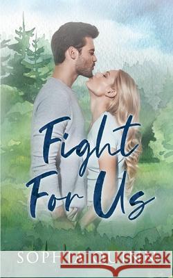 Fight For Us: A Sweet Small-Town Romance Sophia Quinn 9781991034854 Forever Love Publishing Ltd
