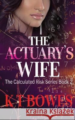 The Actuary\'s Wife K. J. Bowes 9781991036032 K T Bowes