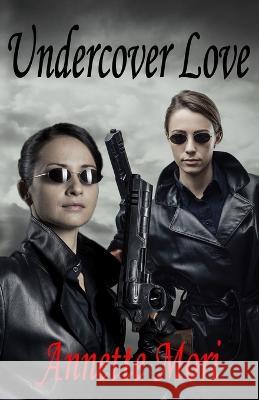 Undercover Love Annette Mori   9781991040084 Affinity Rainbow Publications