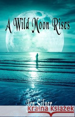 A Wild Moon Rises Jen Silver 9781991040770