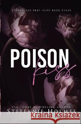 Poison Kiss: a dark bully romance Steffanie Holmes 9781991046222