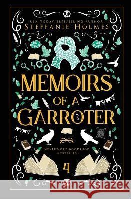 Memoirs of a Garroter: Luxe paperback edition Steffanie Holmes   9781991046727 Bacchanalia House