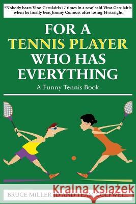 For a Tennis Player Who Has Everything: A Funny Tennis Book Bruce Miller Team Golfwell 9781991048165 Pacific Trust Holdings Nz Ltd.