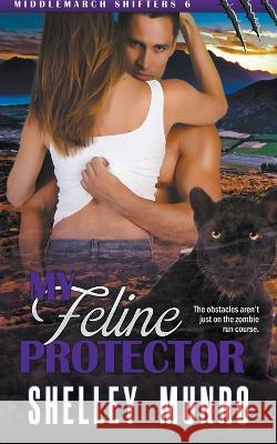 My Feline Protector Shelley Munro 9781991063076